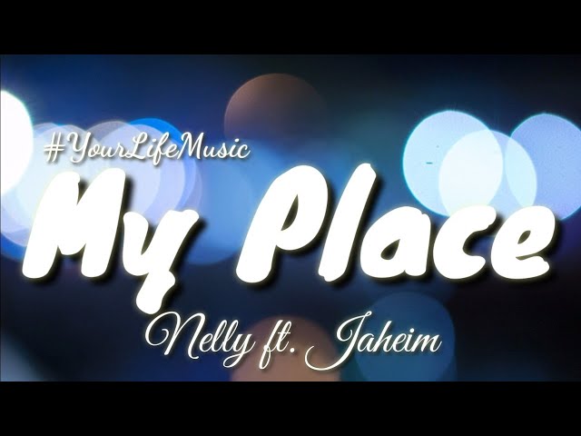 My Place - Nelly (Lyrics) class=