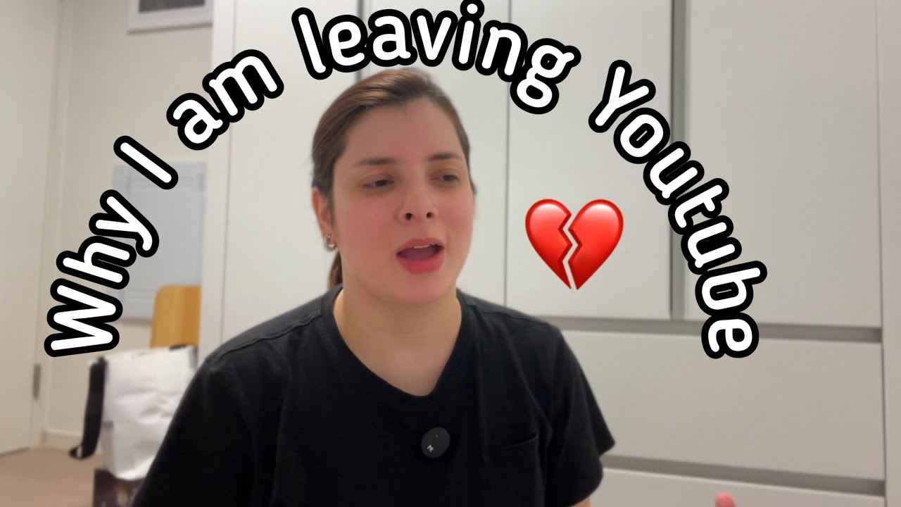 Why I am leaving Youtube💔 - YouTube
