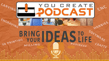 You Create Podcast Episode #008 | Machining Aluminum With A CNC Router