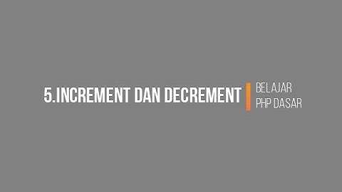 5 TUTORIAL CARA BELAJAR DASAR PEMROGRAMAN PHP   Increment & Decrement   by sahabat sang surya