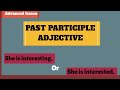 Adjective - Past participle adjective || Past participle vs present participle in English