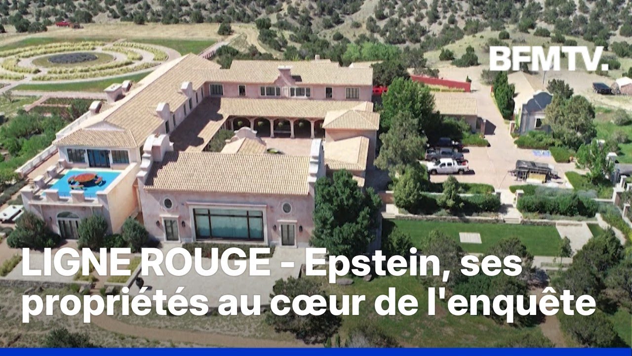 LIGNE ROUGE - Epstein, ses propriétés au cœur de l'enquête