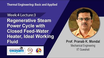 Lec 17: Regenerative Steam Power Cycle with Closed Feed-Water Heater, Ideal Working Fluid