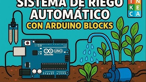 Haz que tus Plantas se Rieguen Solas | Sistema de Riego Automático con Arduino Blocks (Paso a Paso)