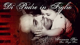 Video thumbnail of "Di Padre in Figlio Francesco Pace ( Micho P ) feat Sergio Piras"
