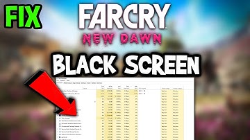 Farcry New Dawn – How to Fix Black Screen & Stuck on Loading Screen