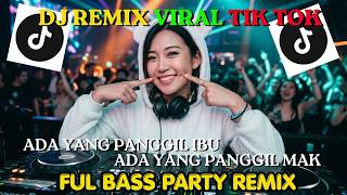 DJ REMIX 'ADA YANG PANGGIL IBU,,ADA YANG PANGIL MAK'' VIRAL DITIK TOK REMIX FULL BAS BREAKBEAT HOUSE
