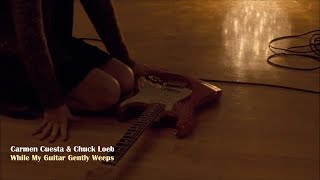 Carmen Cuesta & Chuck Loeb - While My Guitar Gently Weeps