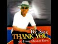 We say thank you  evang okwara ezema