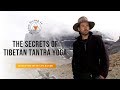 The Secrets Of Tibetan Tantra Yoga | Interview with Ian Baker