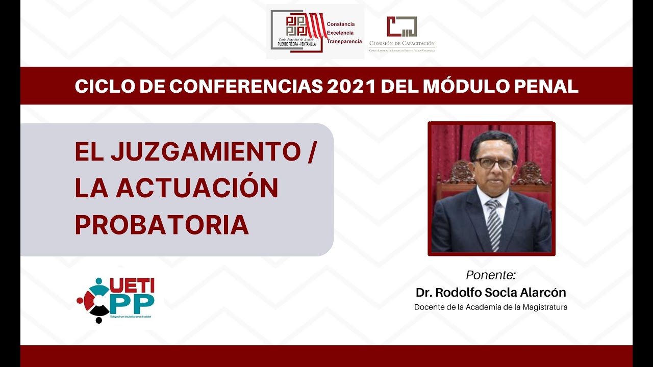 Conferencia magistral: "El Juzgamiento / La Actuación Probatoria"
