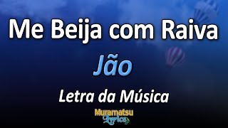 Jão - Me Beija Com Raiva - Letra / Lyrics