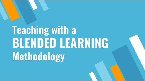 Teaching with a Blended Learning Methodology