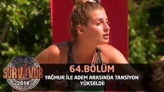 Yağmur Ile Adem Arasında Tansiyon Yükseldi 64 Bölüm Survivor 2018