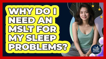 Why Do I Need An MSLT For My Sleep Problems? - Sleep Apnea Support Network