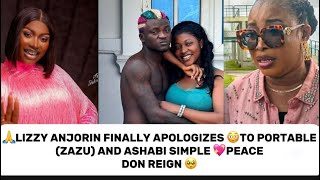 🙏LIZZY ANJORIN FINALLY APOLOGIZES 😳TO PORTABLE (ZAZU) AND ASHABI SIMPLE 💖PEACE DON REIGN🥺