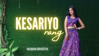 Kesariyo Rang - Dance Video | Asses kaur, Dev negi | Muskan Srivastava Choreography
