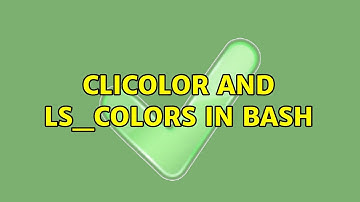 Unix & Linux: CLICOLOR and LS_COLORS in bash (3 Solutions!!)