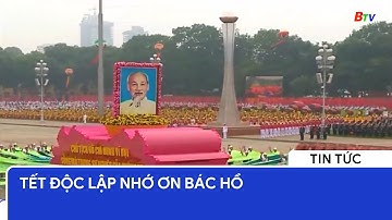 Tết độc lập nhớ ơn Bác Hồ | BTV - TRUYỀN HÌNH BÌNH DƯƠNG