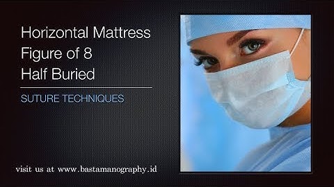 SUTURE TECHNIQUES | #4 from 8 | Horizontal Mattress, Figure of Eight & Half Buried