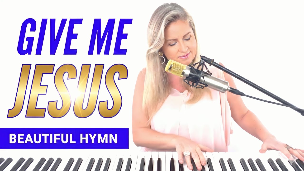 Give Me Jesus - the most BEAUTIFUL Hymn