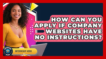 How Can You Apply If Company Websites Have No Instructions? - Internship Hero
