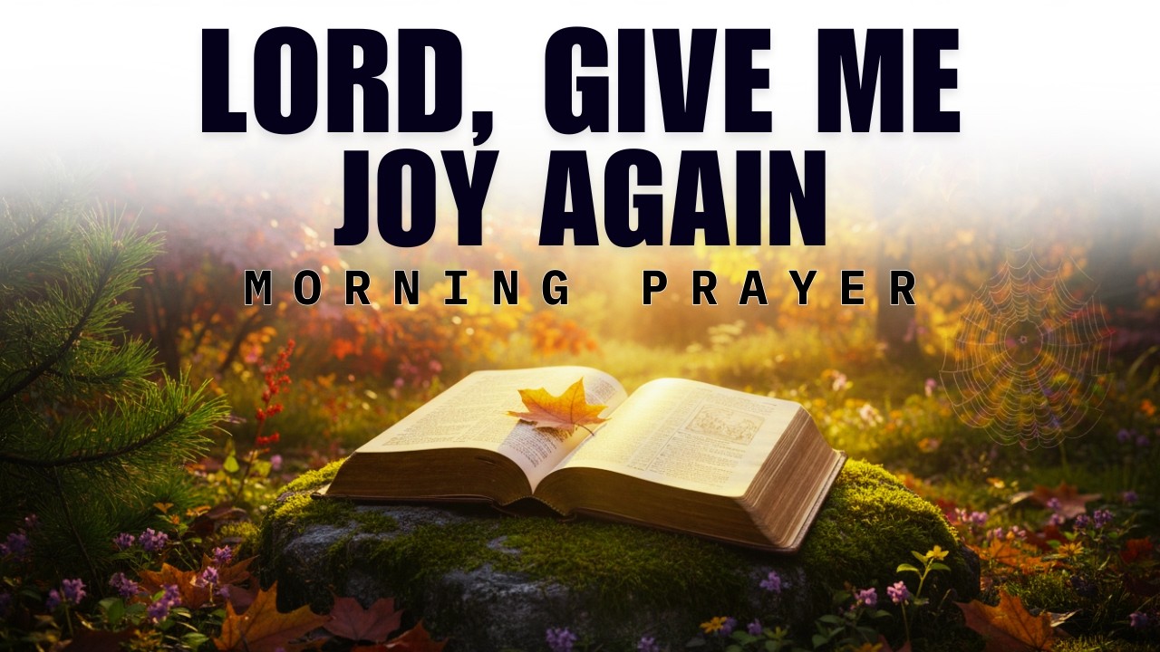Lord, Restore the Joy I’ve Lost | Nehemiah 8:10 | Morning Prayer