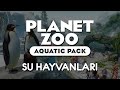 SU HAYVANLARI | Planet Zoo