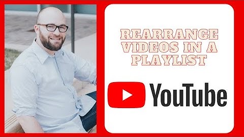 How to Rearrange YouTube Playlist Videos 2021
