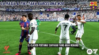 La Masia & Tiki-Taka Barcelona #20 | EL-CLASICO PERTAMA! SIAPA YANG MENANG? - EAFC 24 Career Mode