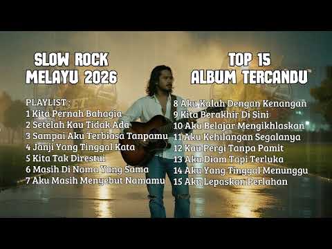 SLOW ROCK MELAYU 2026 FULL ALBUM💔 Patah Hati - Cocok Untuk Menemani Hari - Setelah Kau Tidak Ada