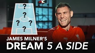 Milner picks LEGENDARY strike-partnership! | James Milner's Dream 5-A-Side