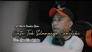 Cinta Tak Selamanya Memiliki || Cipt. Mario Kundus Bano || HendMarkHoka