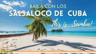 Baila con Los Salsaloco De Cuba  - This is SAMBA