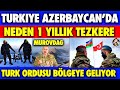 TÜRK ORDUSU AZERBAYCAN'A GİDİYOR !! | NEDEN 1 YIL | KARABAĞ SON DURUM