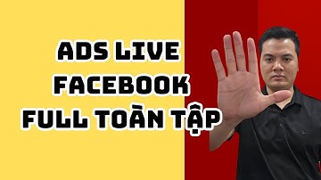 Cách Chạy Facebook Ads LiveStream Full Toàn Tập Cho Người Mới