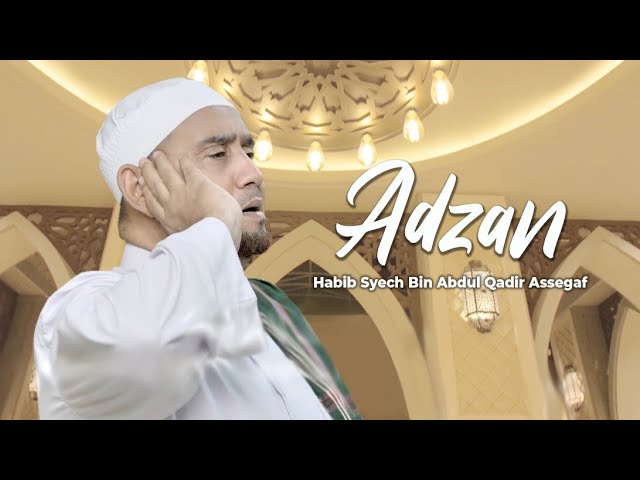 Adzan - Habib Syech Bin Abdul Qadir Assegaf class=