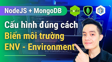 49. Tổ chức biến môi trường ENV đúng cách | NodeJS + MongoDB | TrungQuanDev