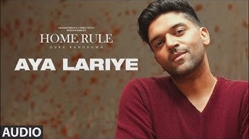 AYA LARIYE (Visualizer) - GURU RANDHAWA | HOME RULE | BHUSHAN KUMAR