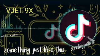 Something just like this - bài hát được ưa chuộng trong tiktok