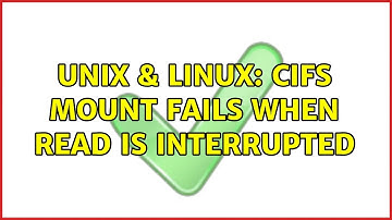 Unix & Linux: CIFS mount fails when read is interrupted