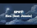 SPOT! - Zico (Feat: Jennie) 「Lyrics」