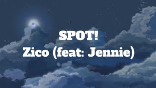 SPOT! - Zico (Feat: Jennie) 「Lyrics」