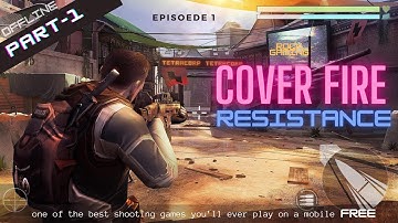 COVER FIRE GAMEPLAY WALKTHROUGH EPISODE 1(RESISTANCE) PART 1 | ANDROID | IOS