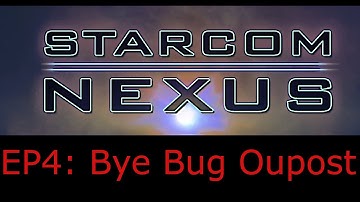 Starcom Nexus EP4: Beer-30 trilogy Part 1:Taking out the Chikli..err..bug outpost... Eventually.