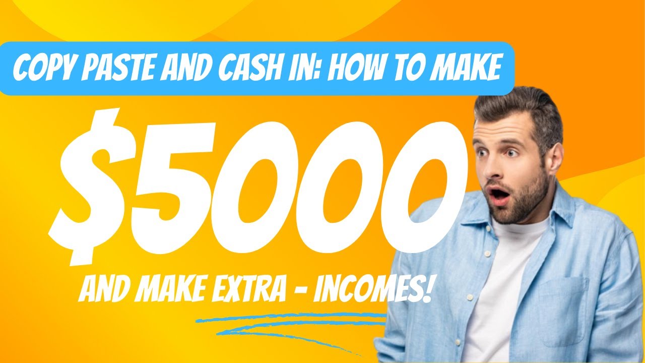 Copy, Paste, and Cash In: How to Make $5,000 to $10,000 - YouTube