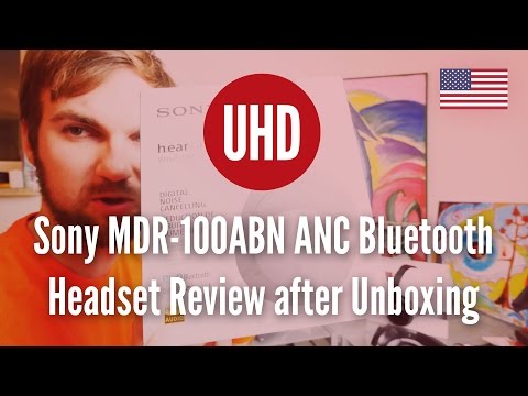 Sony MDR-100ABN ANC Bluetooth Headset Review after Unboxing