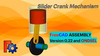 FreeCad Tutorial: Slider Crank Mechanism with FreeCAD Ver 0.22 and ONDSEL Assembly Workbench