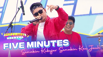 Five Minutes - Semakin Kukejar Semakin Kau Jauh | DAHSYATNYA WEEKEND