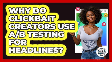 Why Do Clickbait Creators Use A/B Testing For Headlines? - Trend Unwrapper